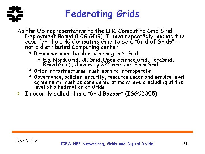 Federating Grids As the US representative to the LHC Computing Grid Deployment Board (LCG