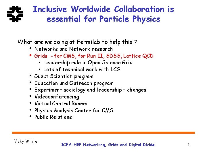 Inclusive Worldwide Collaboration is essential for Particle Physics What are we doing at Fermilab