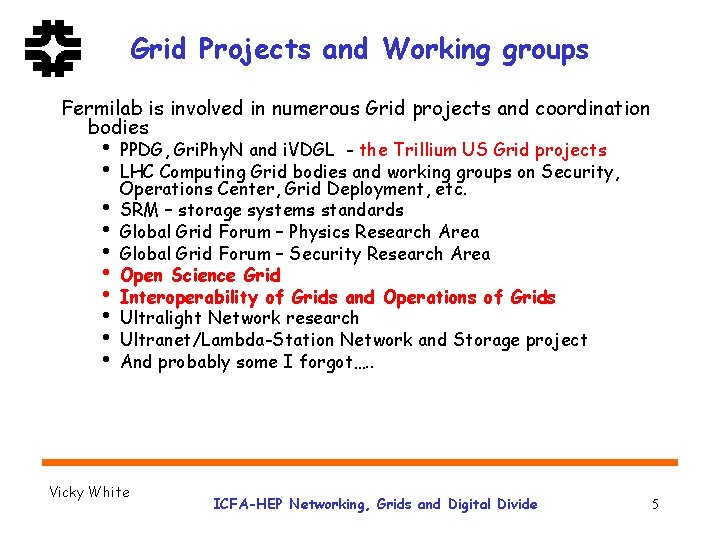 Grid Projects and Working groups Fermilab is involved in numerous Grid projects and coordination