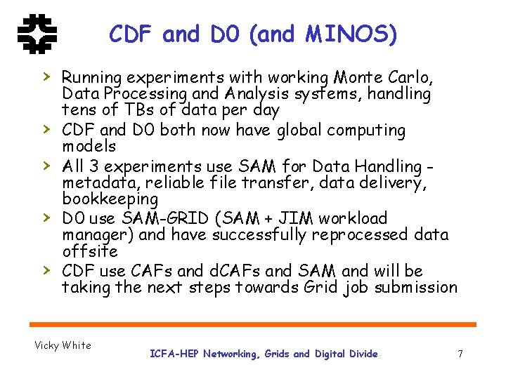 CDF and D 0 (and MINOS) › Running experiments with working Monte Carlo, ›