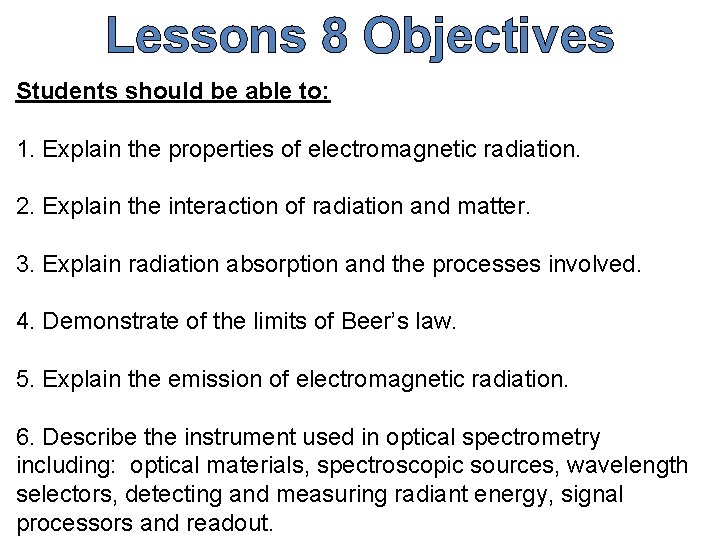 Lessons 8 Objectives Students should be able to: 1. Explain the properties of electromagnetic