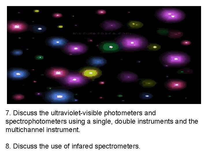 7. Discuss the ultraviolet-visible photometers and spectrophotometers using a single, double instruments and the