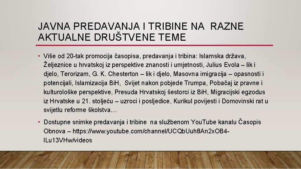 JAVNA PREDAVANJA I TRIBINE NA RAZNE AKTUALNE DRUŠTVENE TEME • Više od 20 -tak