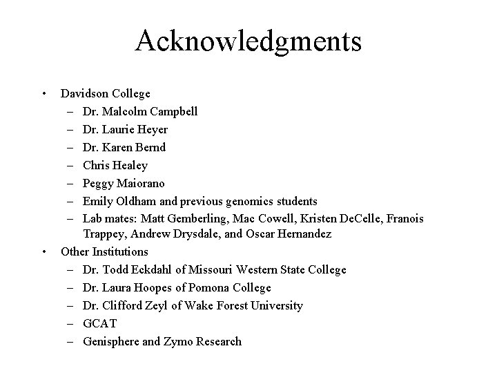 Acknowledgments • • Davidson College – Dr. Malcolm Campbell – Dr. Laurie Heyer – Acknowledgments • • Davidson College – Dr. Malcolm Campbell – Dr. Laurie Heyer –