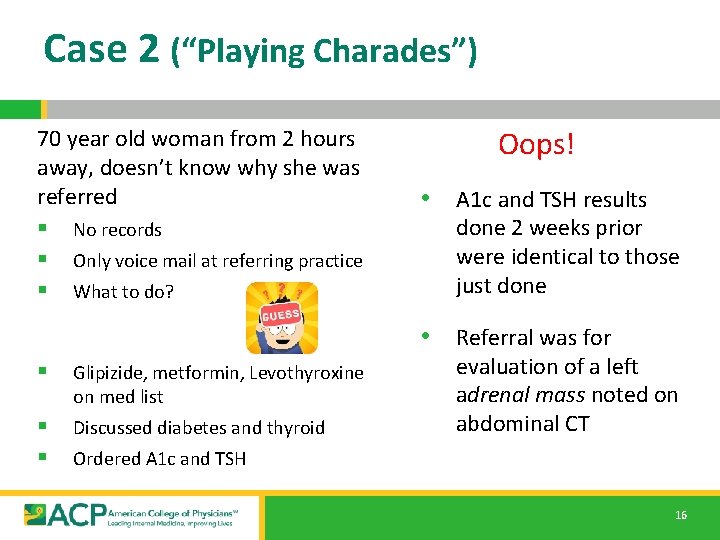Case 2 (“Playing Charades”) 70 year old woman from 2 hours away, doesn’t know Case 2 (“Playing Charades”) 70 year old woman from 2 hours away, doesn’t know
