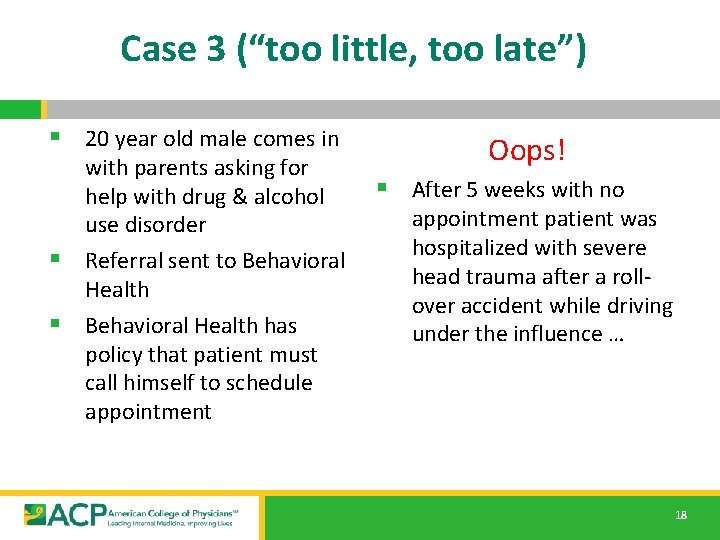 Case 3 (“too little, too late”) § 20 year old male comes in with Case 3 (“too little, too late”) § 20 year old male comes in with