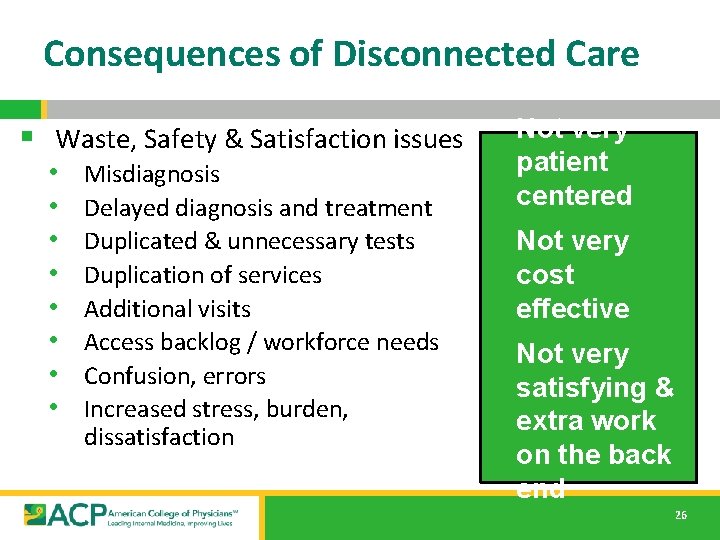 Consequences of Disconnected Care § Waste, Safety & Satisfaction issues • • Misdiagnosis Delayed Consequences of Disconnected Care § Waste, Safety & Satisfaction issues • • Misdiagnosis Delayed