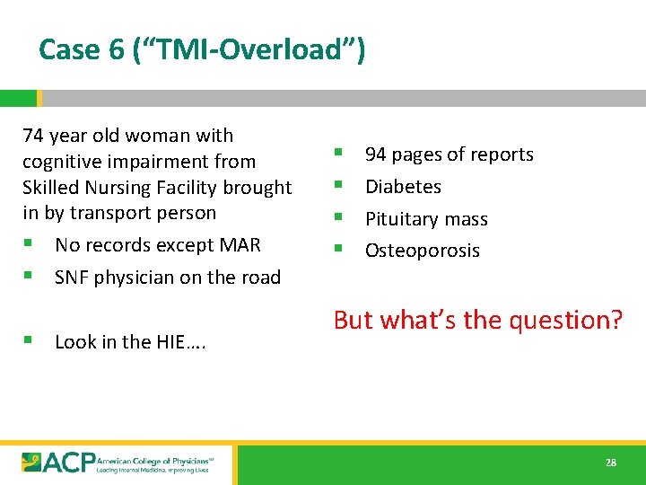 Case 6 (“TMI-Overload”) 74 year old woman with cognitive impairment from Skilled Nursing Facility Case 6 (“TMI-Overload”) 74 year old woman with cognitive impairment from Skilled Nursing Facility