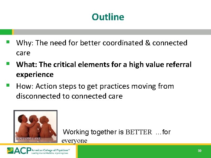 Outline § Why: The need for better coordinated & connected care § What: The Outline § Why: The need for better coordinated & connected care § What: The