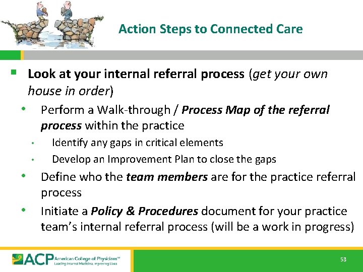 Action Steps to Connected Care § Look at your internal referral process (get your Action Steps to Connected Care § Look at your internal referral process (get your