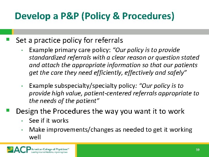 Develop a P&P (Policy & Procedures) § Set a practice policy for referrals • Develop a P&P (Policy & Procedures) § Set a practice policy for referrals •