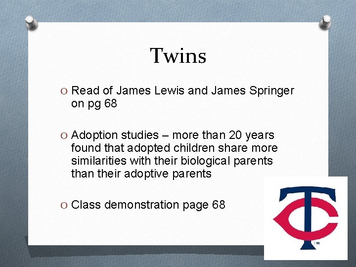 Twins O Read of James Lewis and James Springer on pg 68 O Adoption