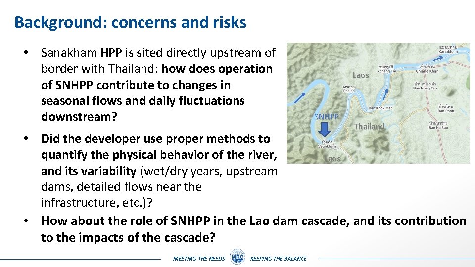 Background: concerns and risks • Sanakham HPP is sited directly upstream of border with