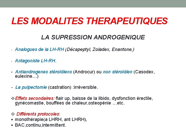 LES MODALITES THERAPEUTIQUES LA SUPRESSION ANDROGENIQUE - Analogues de la LH-RH (Décapeptyl, Zoladex, Enantone,