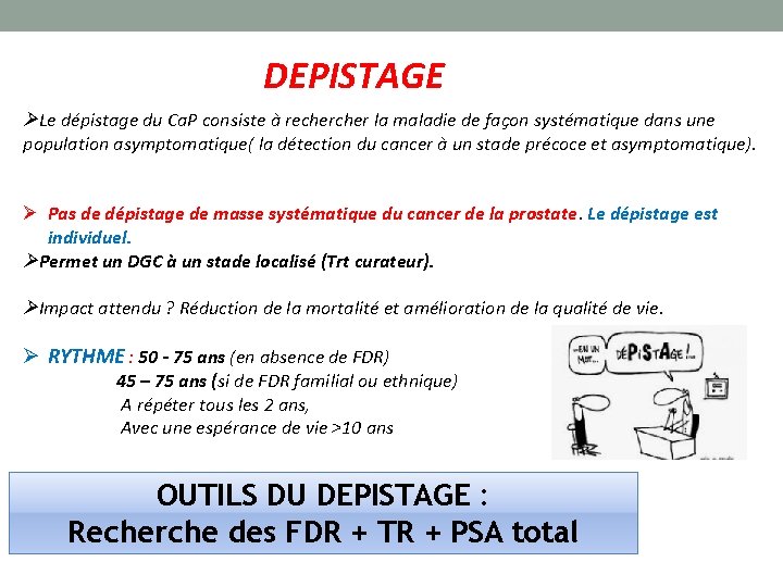 DEPISTAGE Le dépistage du Ca. P consiste à recher la maladie de façon systématique