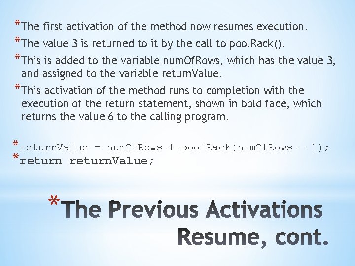 *The first activation of the method now resumes execution. *The value 3 is returned