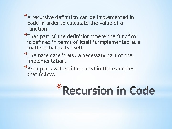 *A recursive definition can be implemented in code in order to calculate the value