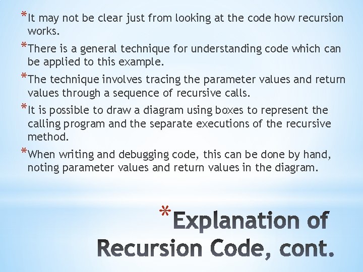 *It may not be clear just from looking at the code how recursion works.