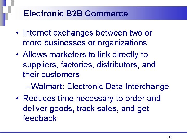 Electronic B 2 B Commerce • Internet exchanges between two or more businesses or