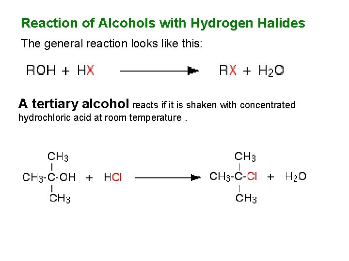 Reaction of Alcohols with Hydrogen Halides The general reaction looks like this: A tertiary