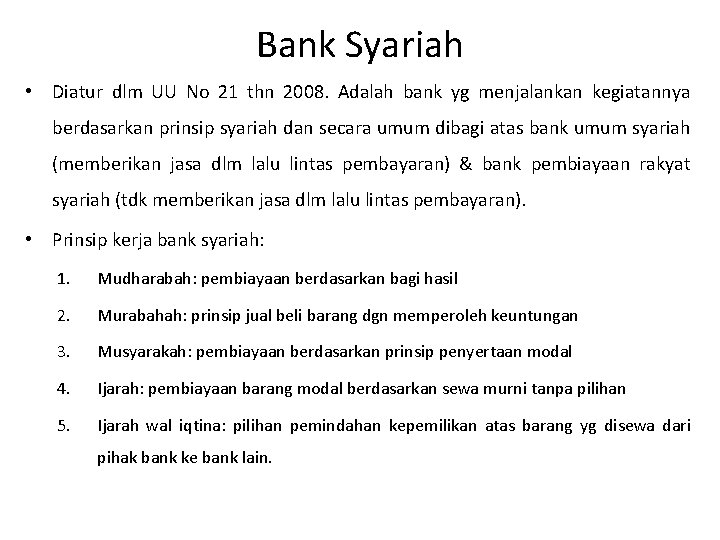 Bank Syariah • Diatur dlm UU No 21 thn 2008. Adalah bank yg menjalankan