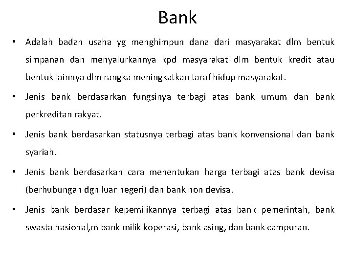 Bank • Adalah badan usaha yg menghimpun dana dari masyarakat dlm bentuk simpanan dan