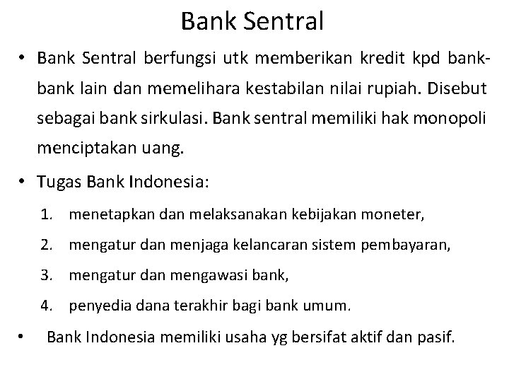 Bank Sentral • Bank Sentral berfungsi utk memberikan kredit kpd bank lain dan memelihara