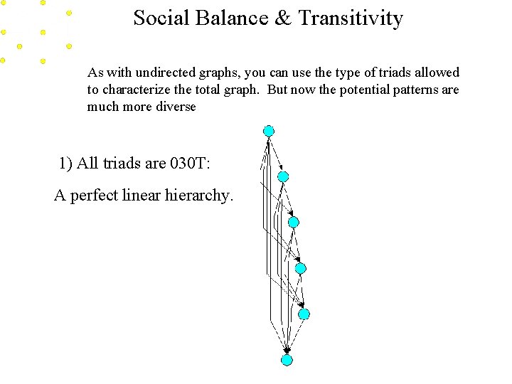 Social Balance & Transitivity As with undirected graphs, you can use the type of