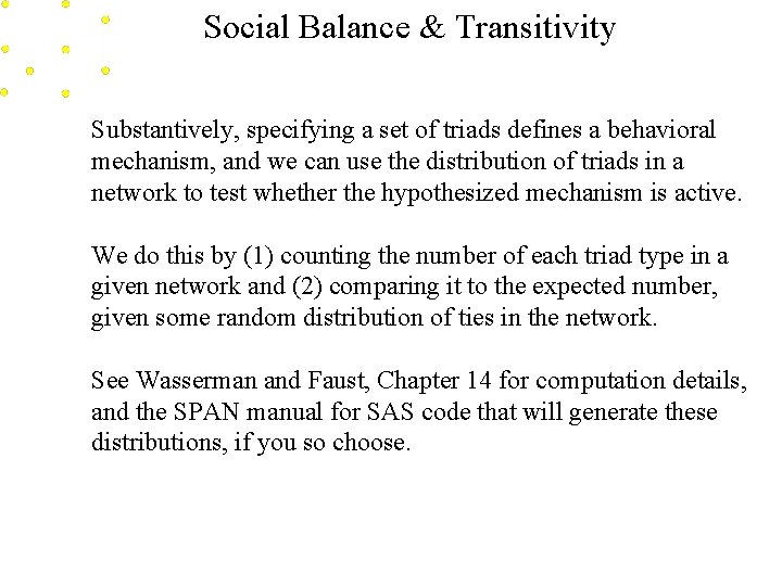 Social Balance & Transitivity Substantively, specifying a set of triads defines a behavioral mechanism,
