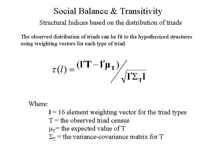 Social Balance & Transitivity Structural Indices based on the distribution of triads The observed