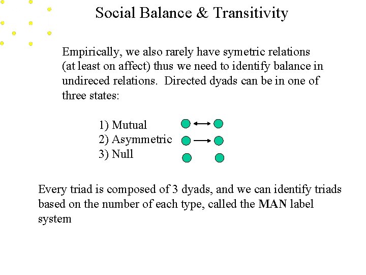 Social Balance & Transitivity Empirically, we also rarely have symetric relations (at least on