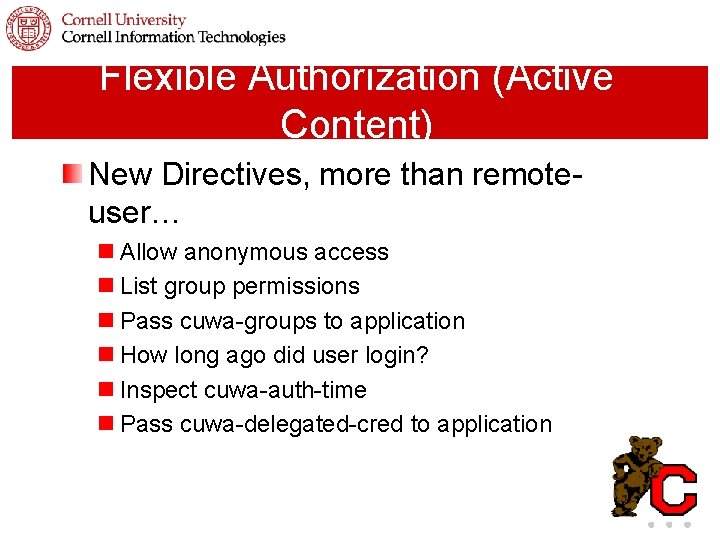 Flexible Authorization (Active Content) New Directives, more than remoteuser… n Allow anonymous access n