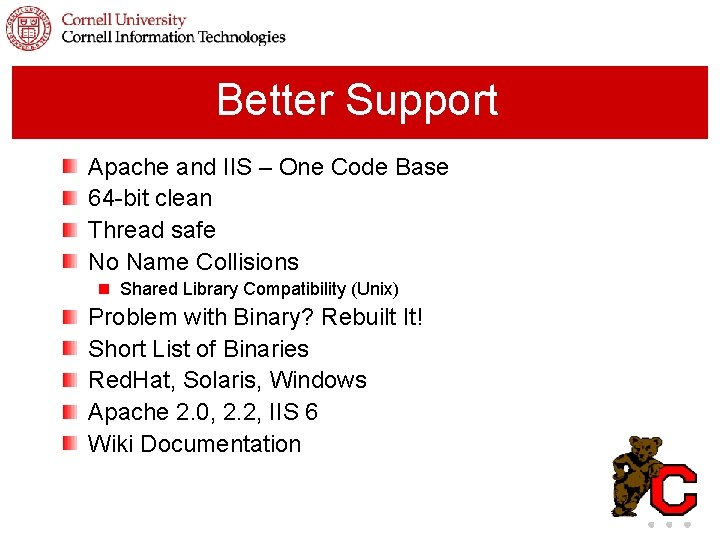 Better Support Apache and IIS – One Code Base 64 -bit clean Thread safe