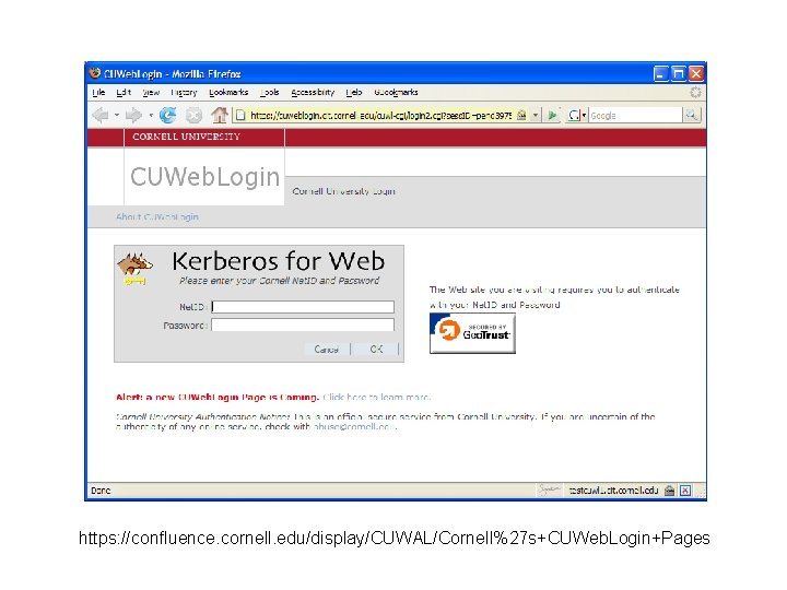 https: //confluence. cornell. edu/display/CUWAL/Cornell%27 s+CUWeb. Login+Pages 