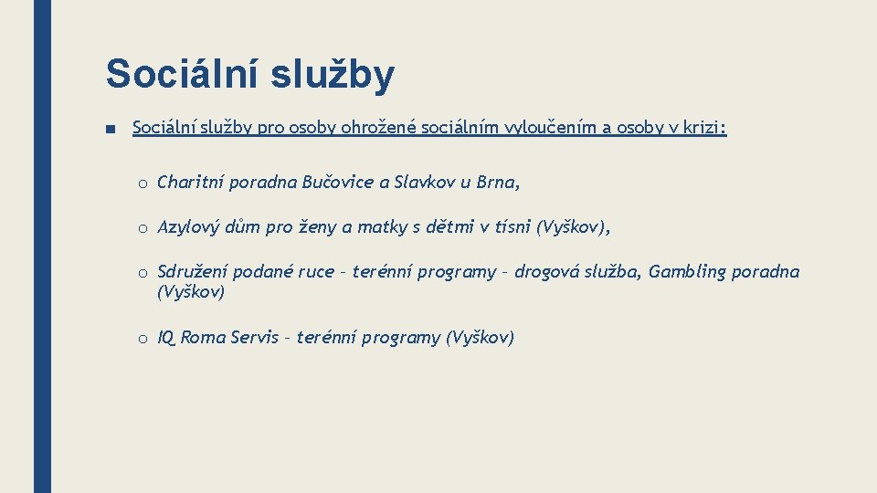 Sociální služby ■ Sociální služby pro osoby ohrožené sociálním vyloučením a osoby v krizi: