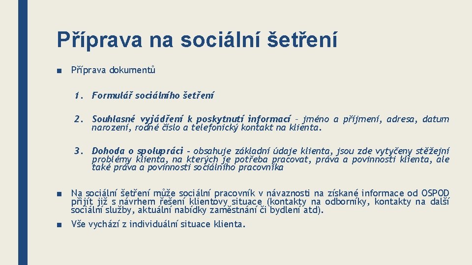 Příprava na sociální šetření ■ Příprava dokumentů 1. Formulář sociálního šetření 2. Souhlasné vyjádření