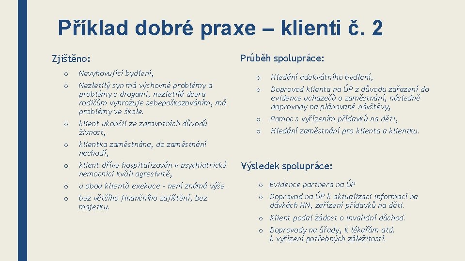 Příklad dobré praxe – klienti č. 2 Zjištěno: Průběh spolupráce: o Nevyhovující bydlení, o