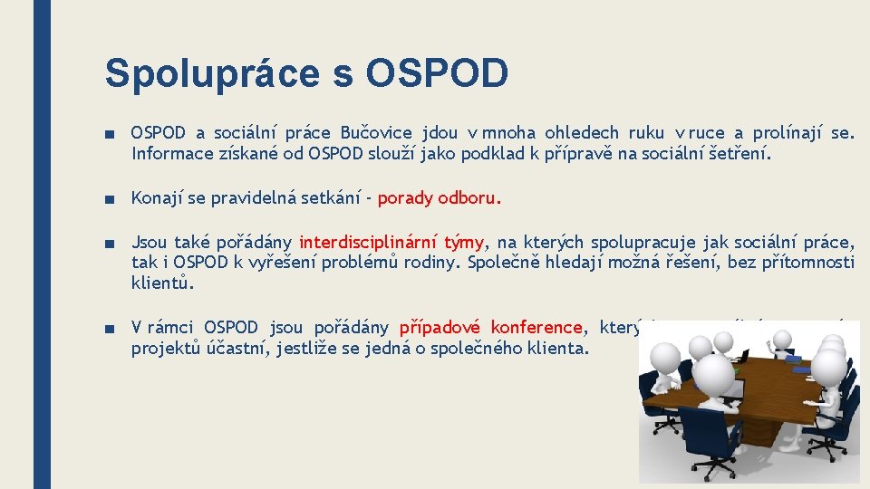 Spolupráce s OSPOD ■ OSPOD a sociální práce Bučovice jdou v mnoha ohledech ruku