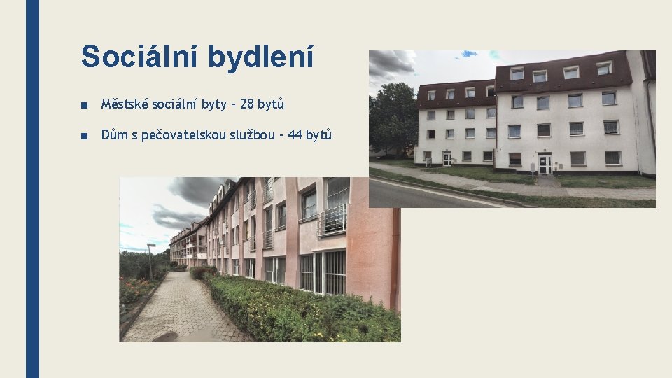 Sociální bydlení ■ Městské sociální byty – 28 bytů ■ Dům s pečovatelskou službou