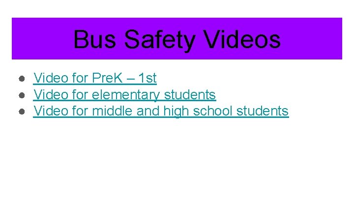 Bus Safety Videos ● Video for Pre. K – 1 st ● Video for