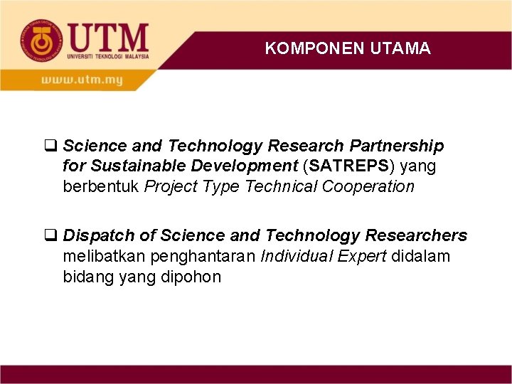 KOMPONEN UTAMA q Science and Technology Research Partnership for Sustainable Development (SATREPS) yang berbentuk