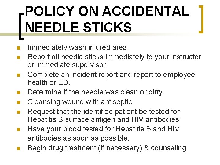 POLICY ON ACCIDENTAL NEEDLE STICKS n n n n Immediately wash injured area. Report