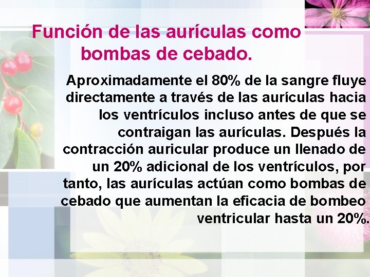 Función de las aurículas como bombas de cebado. Aproximadamente el 80% de la sangre