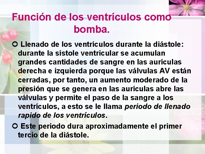 Función de los ventrículos como bomba. Llenado de los ventrículos durante la diástole: durante