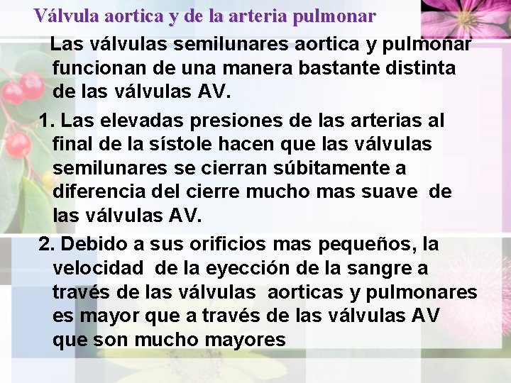 Válvula aortica y de la arteria pulmonar Las válvulas semilunares aortica y pulmonar funcionan