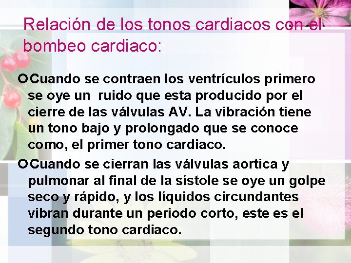 Relación de los tonos cardiacos con el bombeo cardiaco: Cuando se contraen los ventrículos