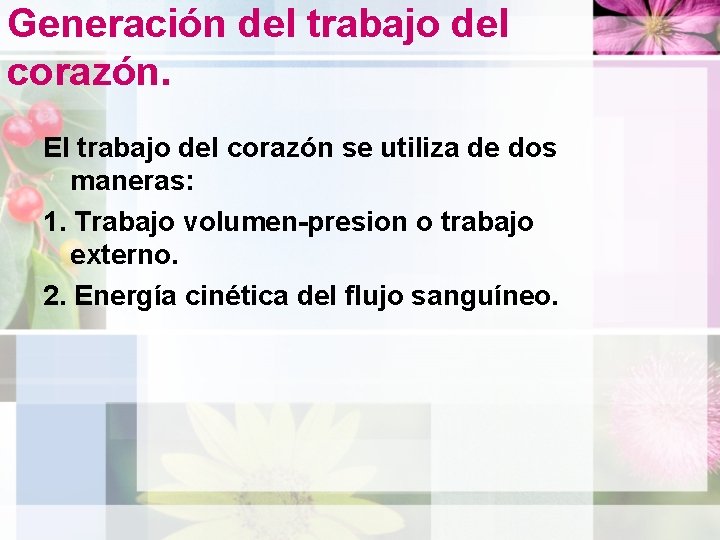 Generación del trabajo del corazón. El trabajo del corazón se utiliza de dos maneras: