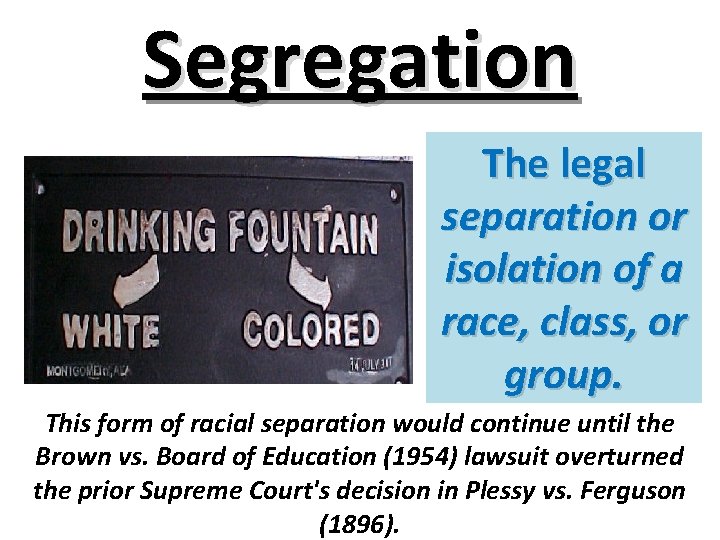 Segregation The legal separation or isolation of a race, class, or group. This form