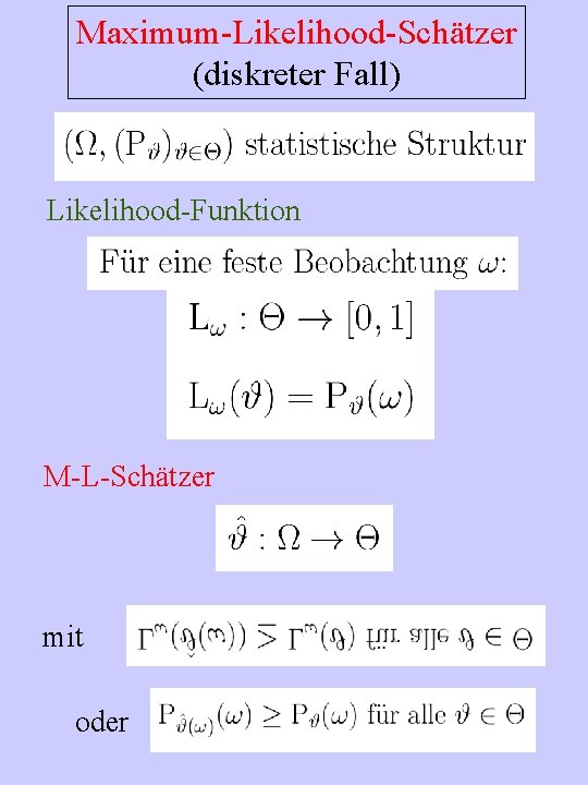 Maximum-Likelihood-Schätzer (diskreter Fall) Likelihood-Funktion M-L-Schätzer mit oder 