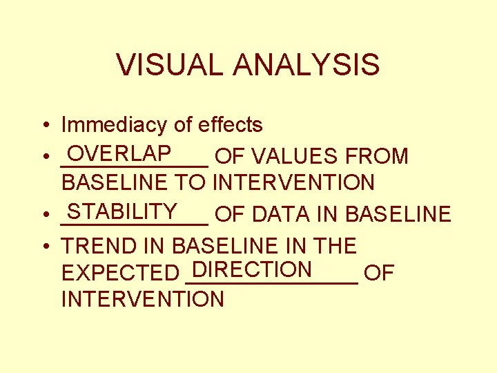 VISUAL ANALYSIS • Immediacy of effects OVERLAP • ______ OF VALUES FROM BASELINE TO